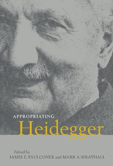 James E. Faulconer, Mark A. Wrathall - Appropriating Heidegger, Inbunden