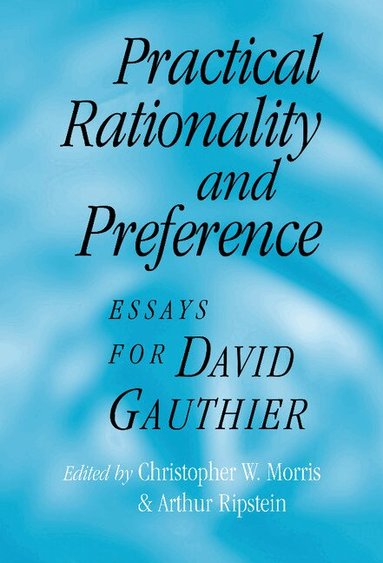 Christopher W. Morris, Arthur Ripstein - Practical Rationality and Preference, Inbunden