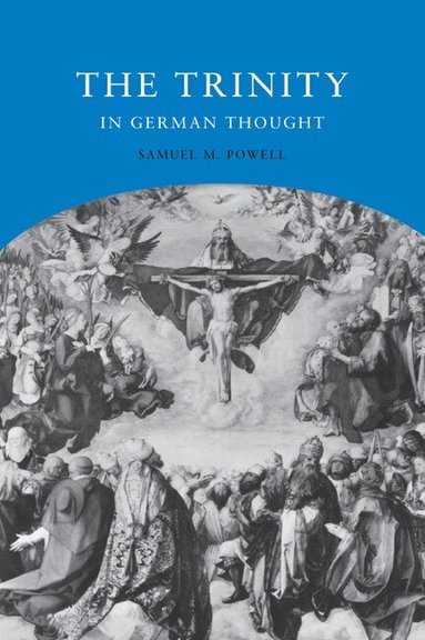 Samuel M. Powell - The Trinity in German Thought, Inbunden