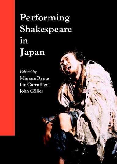 Minami Ryuta, Ian Carruthers, John Gillies - Performing Shakespeare in Japan, Inbunden