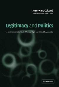 bokomslag Legitimacy and Politics: A Contribution to the Study of Political Right and Political Responsibility