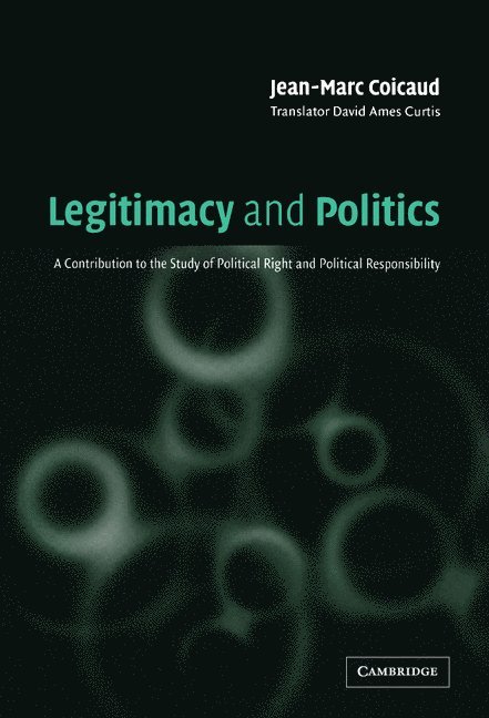 Jean-Marc Coicaud - Legitimacy and Politics: A Contribution to the Study of Political Right and Political Responsibility, Inbunden