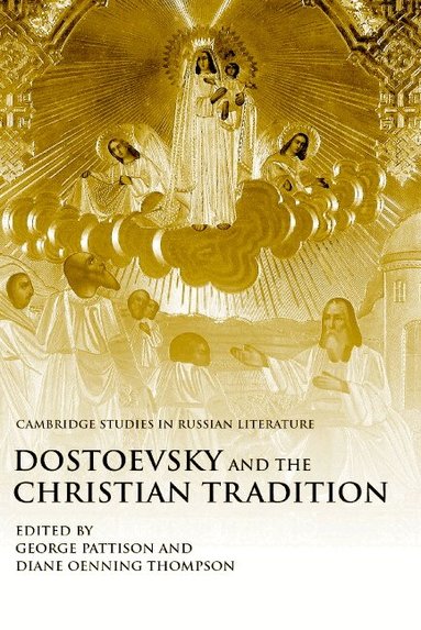 George Pattison, Diane Oenning Thompson - Dostoevsky and the Christian Tradition, Inbunden