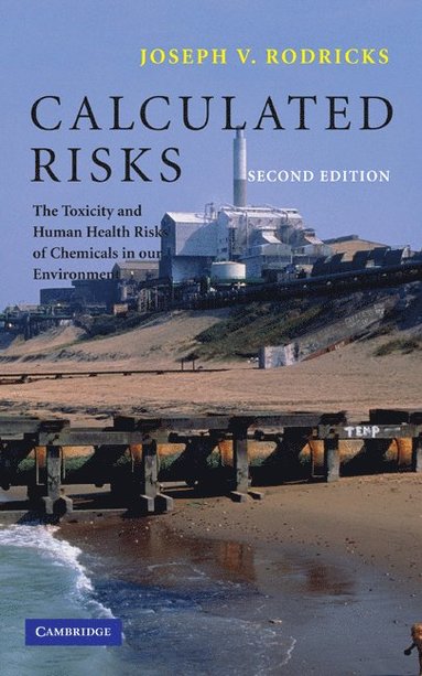 bokomslag Calculated Risks: The Toxicity and Human Health Risks of Chemicals in Our Environment