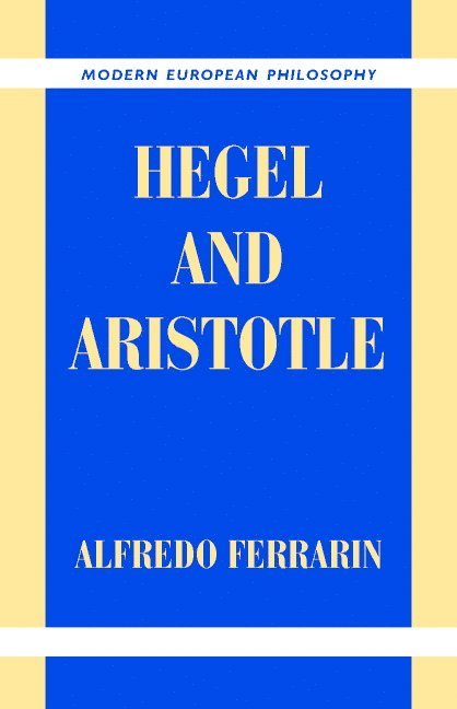 Alfredo (Boston University) Ferrarin, Alfredo Ferrarin - Hegel and Aristotle, Inbunden