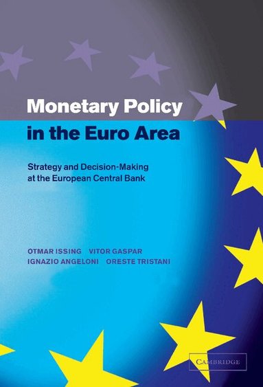 Otmar Issing, Vitor Gaspar, Ignazio Angeloni, Oreste Tristani - Monetary Policy in the Euro Area, Inbunden