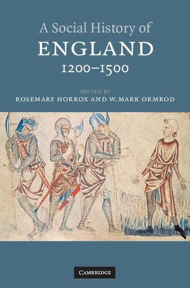Rosemary Horrox, W. Mark Ormrod - A Social History of England, 1200-1500, Inbunden