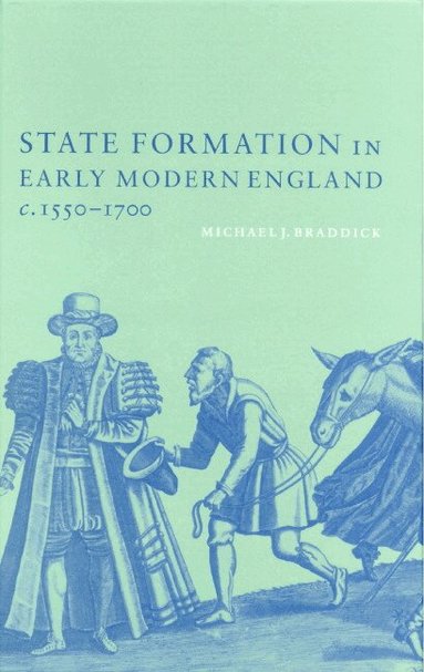Michael J. Braddick - State Formation in Early Modern England, c.1550-1700, Inbunden