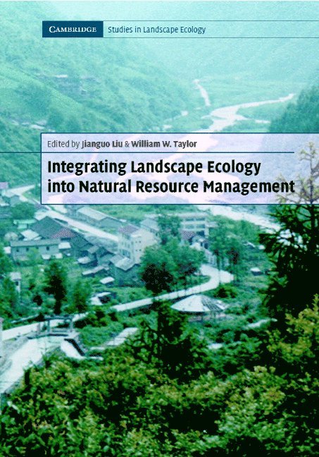 Daniel M. Kaplan, Christopher G. White, Jianguo (Michigan State University) Liu, William W. (Michigan State University) Taylor, Jianguo Liu - Integrating Landscape Ecology into Natural Resource Management, Häftad