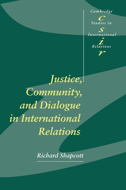 Justice, Community and Dialogue in International Relations 1