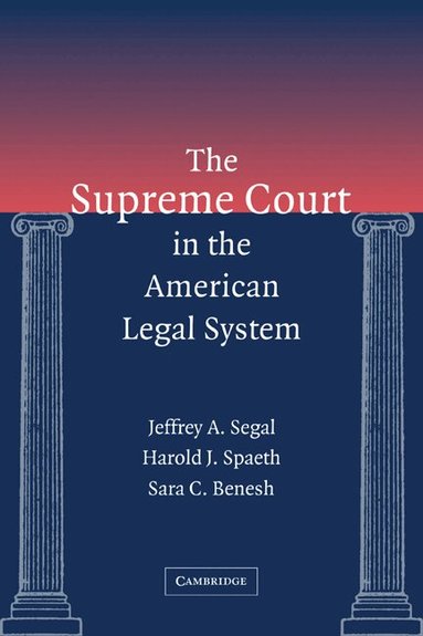 Jeffrey A. Segal, Harold J. Spaeth, Sara C. Benesh - The Supreme Court in the American Legal System, Häftad
