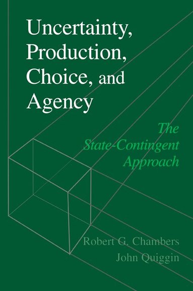 Robert G. Chambers, John Quiggin - Uncertainty, Production, Choice, and Agency, Häftad