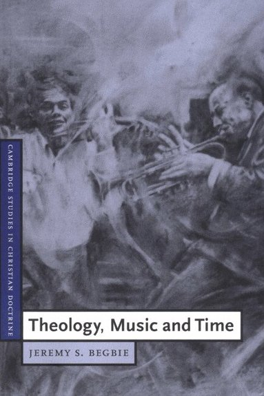 Jeremy S. Begbie, Daniel W. Hardy - Theology, Music and Time, Häftad