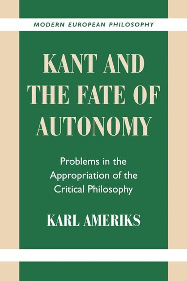 Karl Ameriks, Robert B. Pippin - Kant and the Fate of Autonomy, Häftad