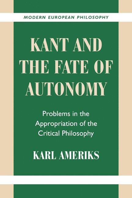 Kant and the Fate of Autonomy 1