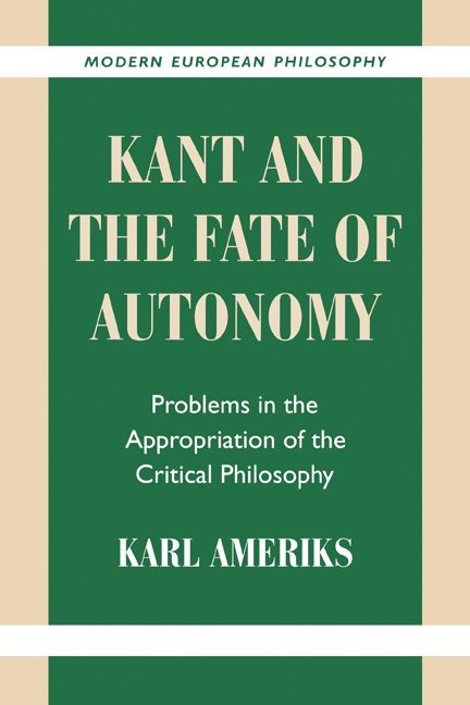 Kant and the Fate of Autonomy