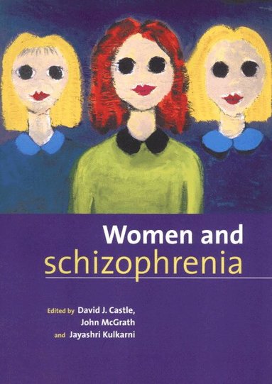 David J. Castle, John McGrath, Jayashri Kulkarni - Women and Schizophrenia, Häftad