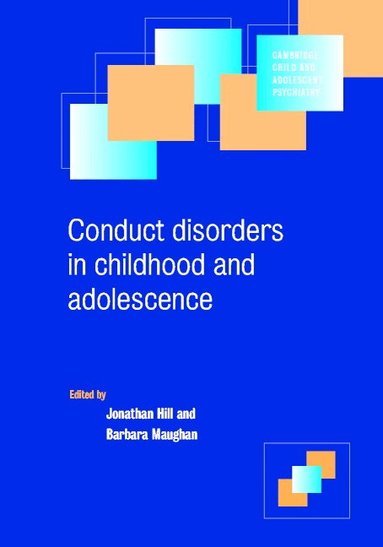 Jonathan Hill, Barbara Maughan - Conduct Disorders in Childhood and Adolescence, Häftad
