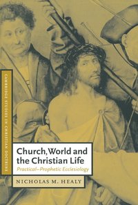 bokomslag Church, World and the Christian Life: Practical-Prophetic Ecclesiology