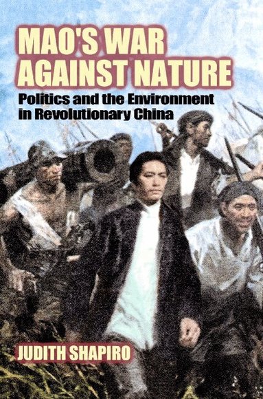 Judith Shapiro, Donald Worster, Alfred W. Crosby - Mao's War against Nature, Häftad