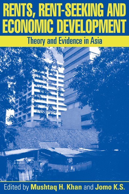 University of London) Khan, Mushtaq H. (School of Oriental and African Studies, Kwame Sundaram (Universiti Malaya) Jomo, Mushtaq H. Khan, Kwame Sundaram Jomo, Jomo Kwame Sundaram - Rents, Rent-Seeking and Economic Development, Häftad