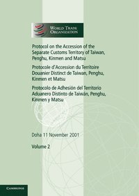 bokomslag Protocol on the Accession of the Separate Customs Territory of Taiwan, Penghu, Kinmen and Matsu to the Marrakesh Agreement Establishing the World Trade Organization: Volume 2