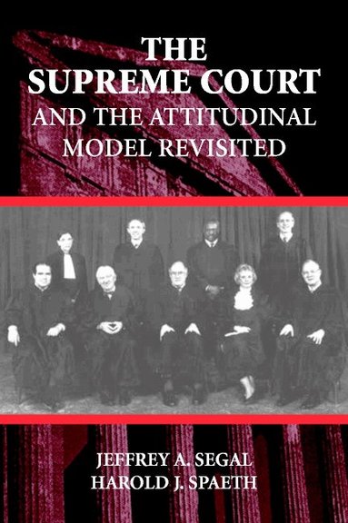 Jeffrey A. Segal, Harold J. Spaeth - The Supreme Court and the Attitudinal Model Revisited, Häftad