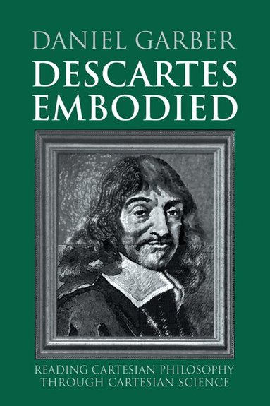 Daniel Garber - Descartes Embodied, Häftad