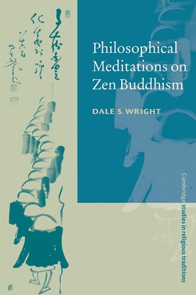 Dale S. Wright, John Clayton, Steven Collins - Philosophical Meditations on Zen Buddhism, Häftad