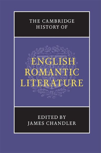 James Chandler - The Cambridge History of English Romantic Literature, Inbunden