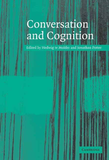 Hedwig Te Molder, The Netherlands) Molder, Hedwig te (Wageningen Universiteit, Jonathan (Loughborough University) Potter, Hedwig Te Molder, Jonathan Potter - Conversation and Cognition, Inbunden
