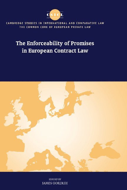 James Gordley - The Enforceability of Promises in European Contract Law, Inbunden