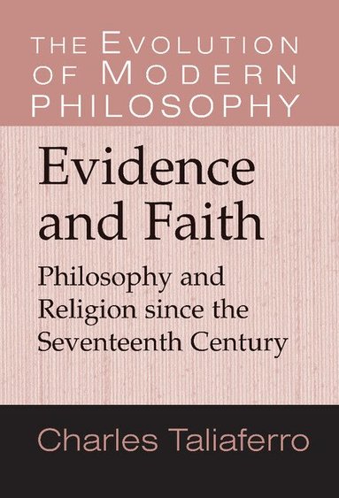 Charles Taliaferro, Gary Hatfield, Paul Guyer - Evidence and Faith, Inbunden