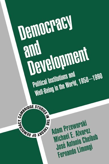 Adam Przeworski, Michael E. Alvarez, Jose Antonio Cheibub, Fernando Limongi - Democracy and Development, Inbunden