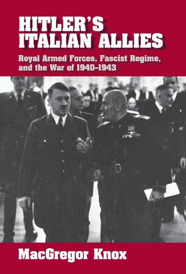 MacGregor Knox - Hitler's Italian Allies, Inbunden