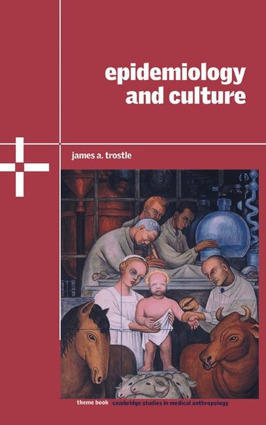 James A. Trostle, Alan Harwood - Epidemiology and Culture, Inbunden