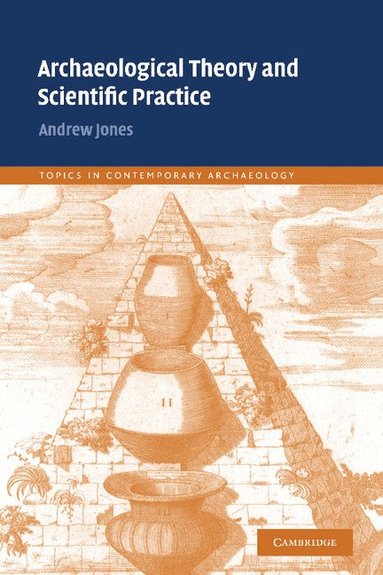 bokomslag Archaeological Theory and Scientific Practice