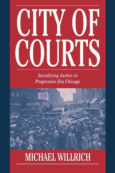Michael Willrich, Christopher Tomlins - City of Courts, Inbunden