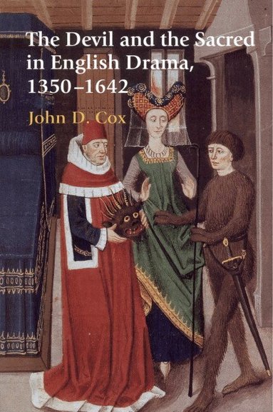 John D. Cox - The Devil and the Sacred in English Drama, 1350-1642, Inbunden
