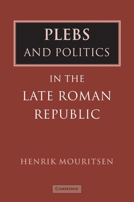Plebs and Politics in the Late Roman Republic