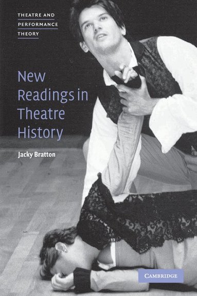 Jacky Bratton - New Readings in Theatre History, Inbunden