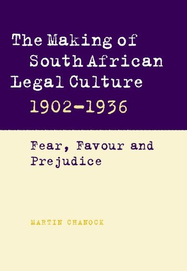 bokomslag The Making of South African Legal Culture 1902-1936