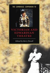 bokomslag The Cambridge Companion to Victorian and Edwardian Theatre