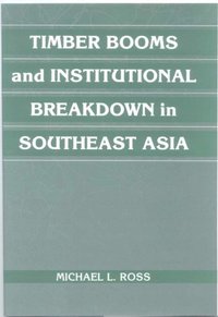 bokomslag Timber Booms and Institutional Breakdown in Southeast Asia