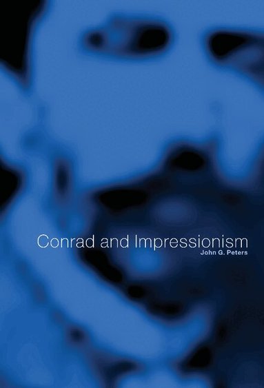 John G. Peters - Conrad and Impressionism, Inbunden