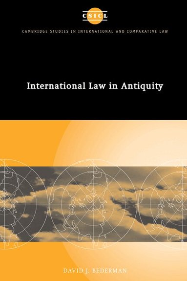 David J. Bederman, James Crawford, John Bell - International Law in Antiquity, Inbunden