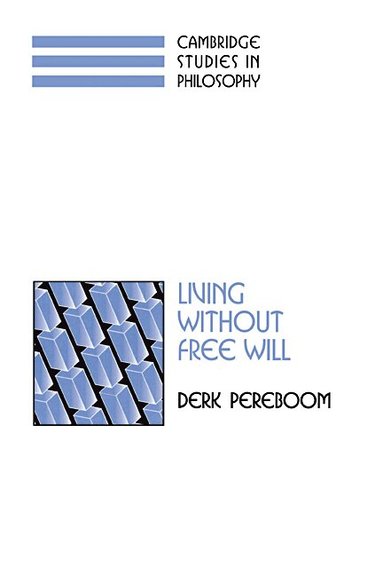 Derk Pereboom, Ernest Sosa, Jonathan Dancy - Living without Free Will, Inbunden