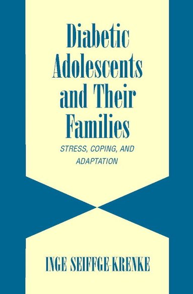 Inge Seiffge-Krenke - Diabetic Adolescents and their Families, Inbunden