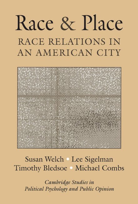 Susan Welch, Lee Sigelman, Timothy Bledsoe, Michael Combs, Susan (Pennsylvania State University) Welch, Lee (Wayne State University) Sigelman, Washington DC) Bledsoe, Timothy (George Washington University, Lincoln) Combs, Michael (University of Nebraska - Race and Place, Inbunden
