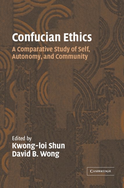 Kwong-Loi Shun, David B. Wong, Berkeley) Shun, Kwong-Loi (University of California, North Carolina) Wong, David B. (Duke University - Confucian Ethics, Inbunden